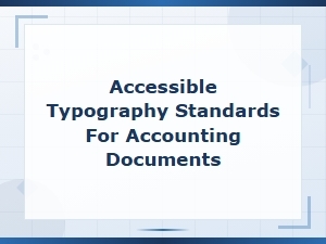 Accessible Typography Standards for Accounting Documents