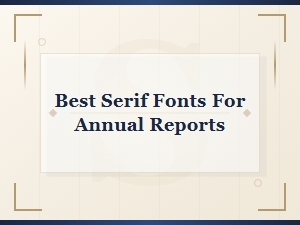 Best Serif Fonts for Clear Annual Reports