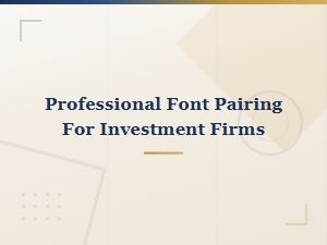 Professional Font Pairing for Investment Firm Reports