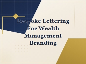 Bespoke Lettering for Luxury Wealth Management Branding