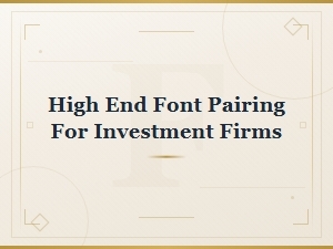 High-End Font Pairings for Investment Firms