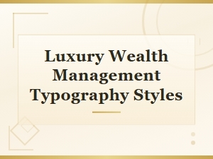 Typography Styles for Luxury Wealth Management