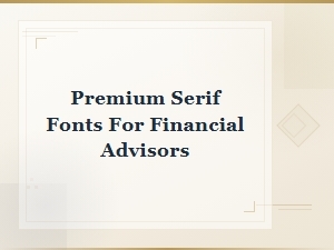 Elevate Your Brand with Premium Serif Fonts for Advisors