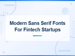 Modern Sans Serif Fonts for Fintech Startups