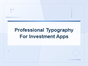 Professional Typography for Modern Fintech Investment Apps