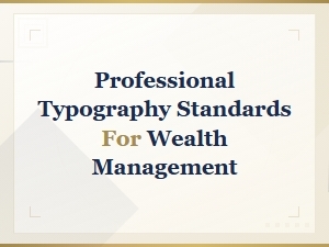 Professional Typography Standards for Wealth Management
